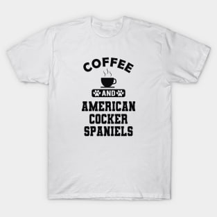 American Cocker Spaniel - Coffee and american cocker spaniels T-Shirt